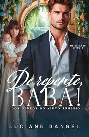 De Repente, Babá! Dos Gêmeos do Viúvo Sombrio: (Trilogia De Repente – Livro 3) (De Repente…) – Luciane Rangel