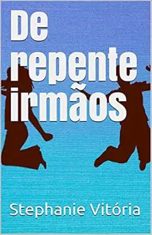 Capa do livro De repente irmãos - Stephanie Vitória