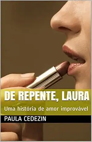 De repente, Laura: Uma história de amor improvável – Paula Cedezin