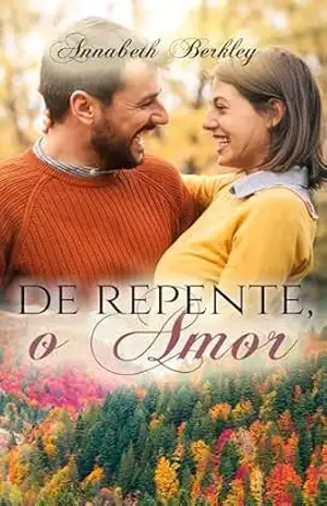 DE–REPENTE–O–AMOR: Romance Contemporâneo (Edentown–Portugués Livro 4) – Annabeth  Berkley