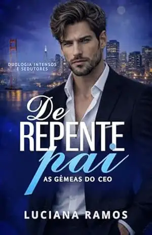 De repente pai: As gêmeas do CEO: Duologia Intensos & Sedutores – Luciana  Ramos