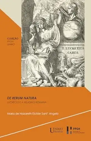 De Rerum Natura: Lucrécio e a Religião Romana (Coleção PPGH–UNIRIO) - Maria de Nazareth Eichler Sant' Angelo