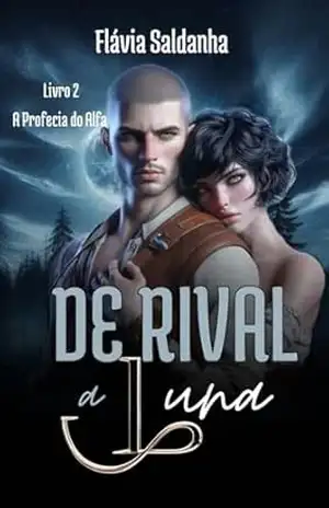De Rival a Luna (A profecia do Alfa Livro 2) – Flávia Saldanha