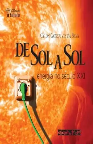 De Sol a Sol: Energia no Século XXI – Cylon Gonçalves da Silva