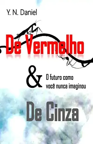 Capa do livro De Vermelho E De Cinza: O futuro como você nunca imaginou - Y.N. Daniel