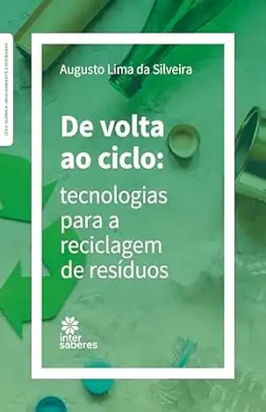 Capa do livro De volta ao ciclo:: tecnologias para a reciclagem de resíduos - Augusto Lima da Silveira