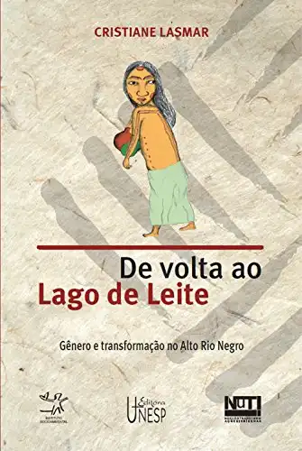 Baixar De volta ao lago de leite: gênero e transformação no Alto Rio Negro pdf, epub, mobi, eBook