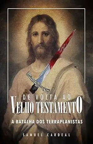 De Volta ao Velho Testamento II: A batalha dos terraplanistas – Samuel Cardeal