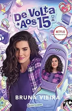 De volta aos quinze (Meu primeiro blog Livro 1) – Bruna Vieira