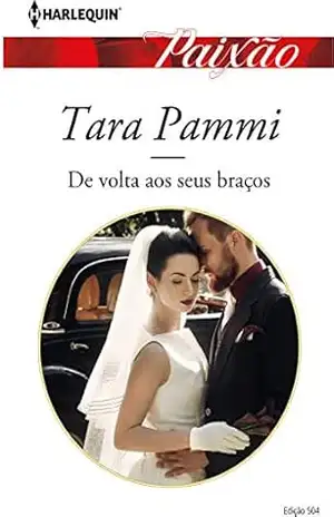 De volta aos seus braços – Tara Pammi De volta aos seus braços – Tara Pammi