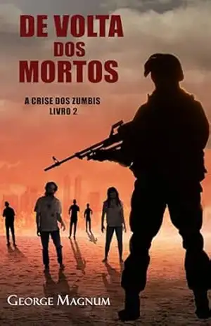 Capa do livro De Volta dos Mortos (A Crise dos Zumbis — Livro 2) - George Magnum