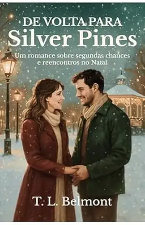 De Volta Para Silver Pines: Um romance sobre segundas chances e reencontros no Natal. - T. L. Belmont