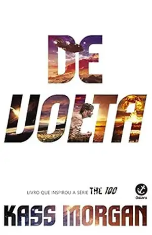 Capa do livro De volta – The 100 – vol. 3 - Kass Morgan