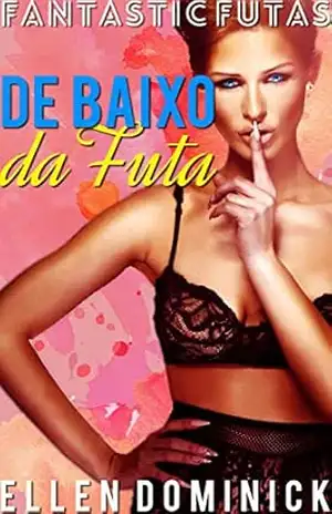 Debaixo da Saia da Futa – Ellen Dominick