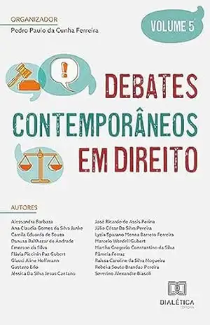 Debates contemporâneos em Direito: Volume 5 – Pedro Paulo da Cunha Ferreira Debates contemporâneos em Direito: Volume 5 – Pedro Paulo da Cunha Ferreira