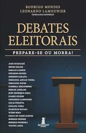 Debates eleitorais: prepare–se ou morra! – Rodrigo Mendes