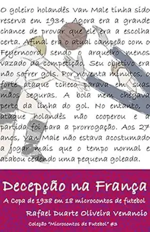 Capa do livro Decepção na França: A Copa de 1938 em 18 microcontos de futebol - Rafael Duarte Oliveira Venancio
