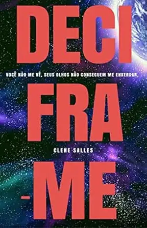 Capa do livro DECIFRA–ME: Você não me vê, seus olhos não conseguem me enxergar - Clene Salles