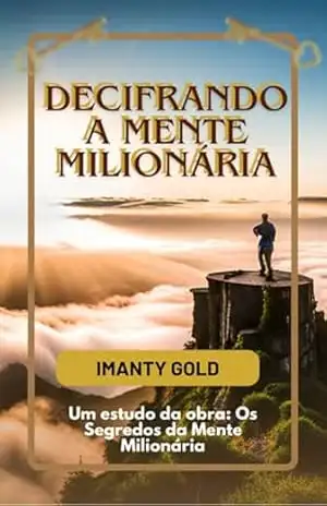 Decifrando A Mente Milionária - Imanty Gold