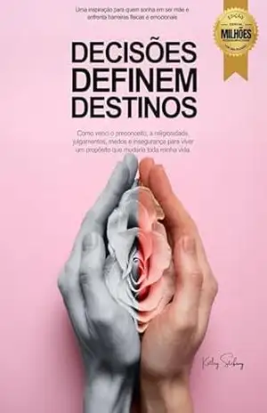 Capa do livro DECISÕES DEFINEM DESTINOS - Ketley Stefany