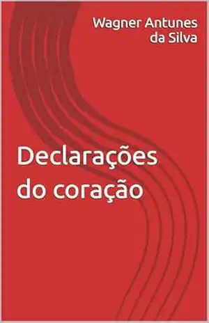 Declarações do Coração – Wagner Antunes da Silva