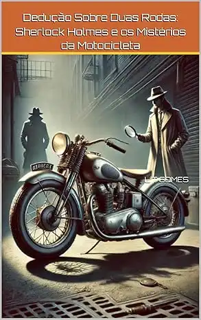 Baixar Dedução Sobre Duas Rodas: Sherlock Holmes e os Mistérios da Motocicleta pdf, epub, mobi, eBook