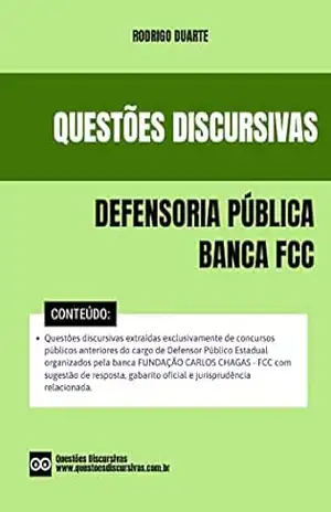 Defensor Público – Banca FCC – Questões de Provas Discursivas de Concursos Públicos – 2023 – Defensoria Pública: Questões discursivas de concursos públicos anteriores com sugestão de resposta – RODRIGO DUARTE