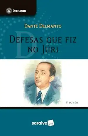 Capa do livro Defesas Que Fiz no Júri – 8ª Edição 2024 - Dante Delmanto
