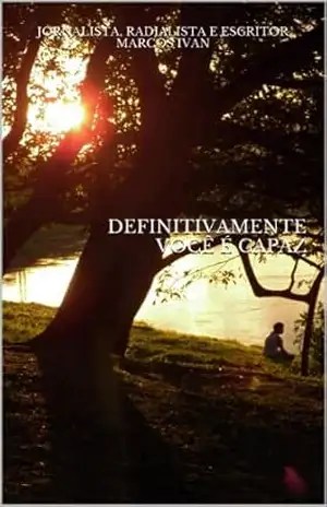 DEFINITIVAMENTE VOCÊ É CAPAZ – Marcos Ivan