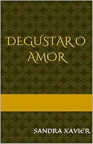 Degustar o Amor – Sandra Xavier Degustar o Amor – Sandra Xavier