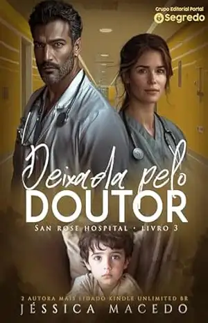 Deixada pelo doutor (San Rose Hospital Livro 3) – Jéssica Macedo