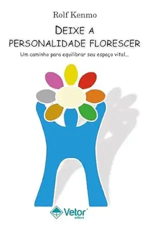 Capa do livro Deixe a personalidade florescer - Rolf Kenmo