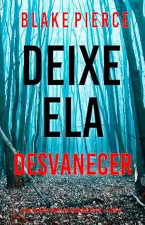 Deixe Ela Desvanecer (Série Fiona Red: Thriller de Suspense do FBI — Livro 13) – Blake  Pierce
