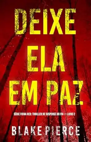 Deixe Ela Em Paz (Série Fiona Red: Thriller de Suspense do FBI — Livro 2) – Blake  Pierce