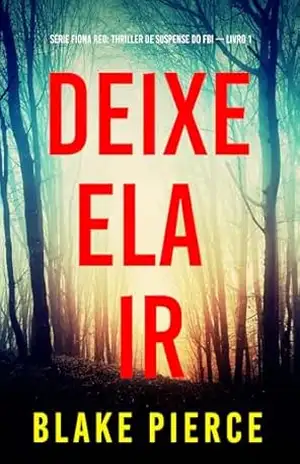 Deixe Ela Ir (Série Fiona Red: Thriller de Suspense do FBI — Livro 1) – Blake  Pierce
