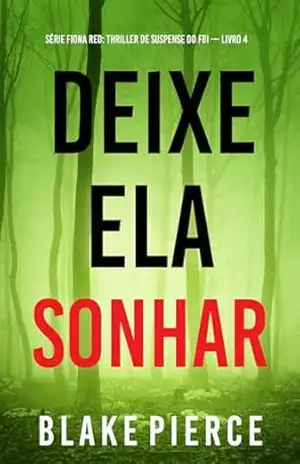 Deixe Ela Sonhar (Série Fiona Red: Thriller de Suspense do FBI — Livro 4) – Blake  Pierce