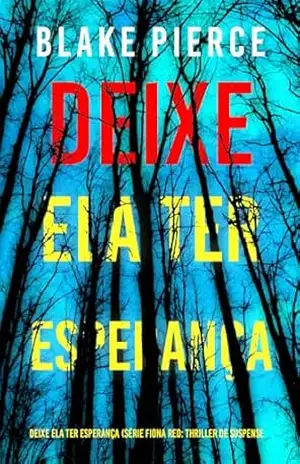 Capa do livro Deixe Ela Ter Esperança (Série Fiona Red: Thriller de Suspense do FBI — Livro 3) - Blake  Pierce