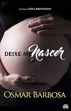Deixe–me Nascer – Osmar Barbosa