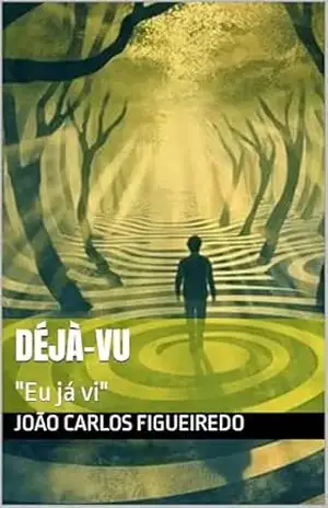 Déjà–vu: ”Eu já vi” – João Carlos Figueiredo