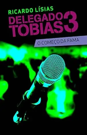 Delegado Tobias 3: O começo da fama – Ricardo Lísias