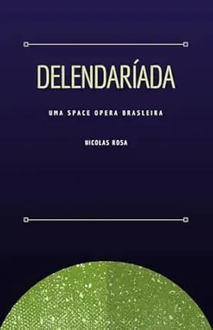 Delendaríada: Uma space opera brasileira – Nicolas Rosa