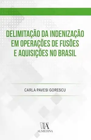 Delimitação da indenização em operações de fusões e aquisições no Brasil (FGV) – Carla Pavesi Gorescu