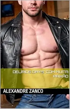 Capa do livro DELÍRIOS GAY’S: Com Muita Paixão - Alexandre  Zanco