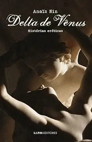 Delta de Vênus: histórias eróticas (Histórias eróticas de Anaïs Nin) – Anaïs Nin