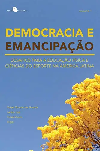 Baixar DEMOCRACIA E EMANCIPAÇÃO – VOL. 1: DESAFIOS PARA A EDUCAÇÃO FÍSICA E CIÊNCIAS DO ESPORTE NA AMÉRICA LATINA pdf, epub, mobi, eBook