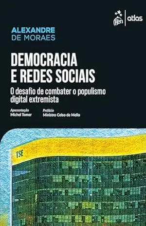 Capa do livro Democracia e Redes Sociais: Desafio de Combater o Populismo Digital Extremista – 1ª Edição 2025 - Alexandre de Moraes