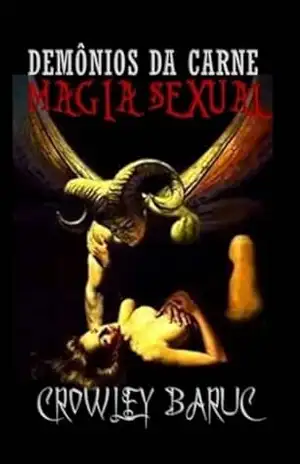 Demônios Da Carne – Magia Sexual – Crowley Baruc