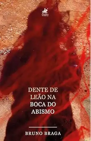 Capa do livro Dente de Leão na Boca do Abismo - Bruno Braga