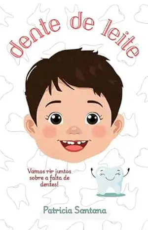 DENTE DE LEITE – PATRICIA SANTANA DENTE DE LEITE – PATRICIA SANTANA