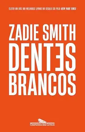 Dentes brancos (Nova edição) – Zadie Smith Dentes brancos (Nova edição) – Zadie Smith